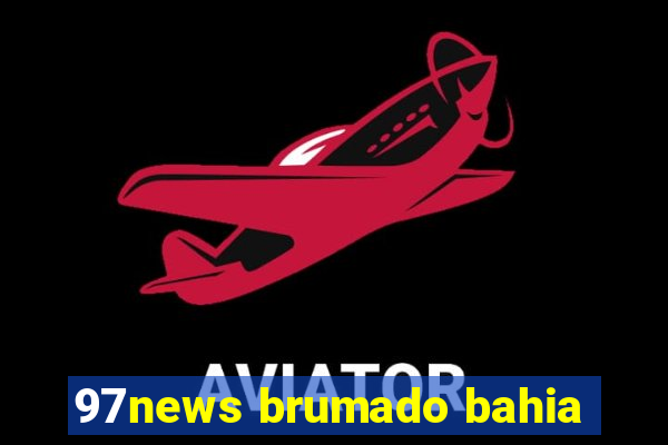 97news brumado bahia